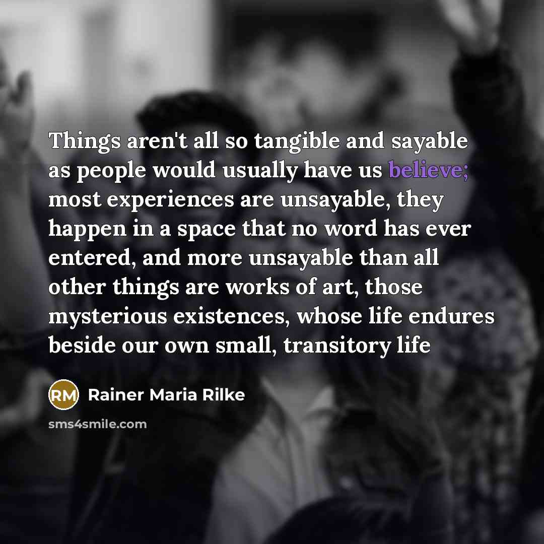 “Things aren't all so tangible and sayable as people would…” quote by Rainer Maria Rilke