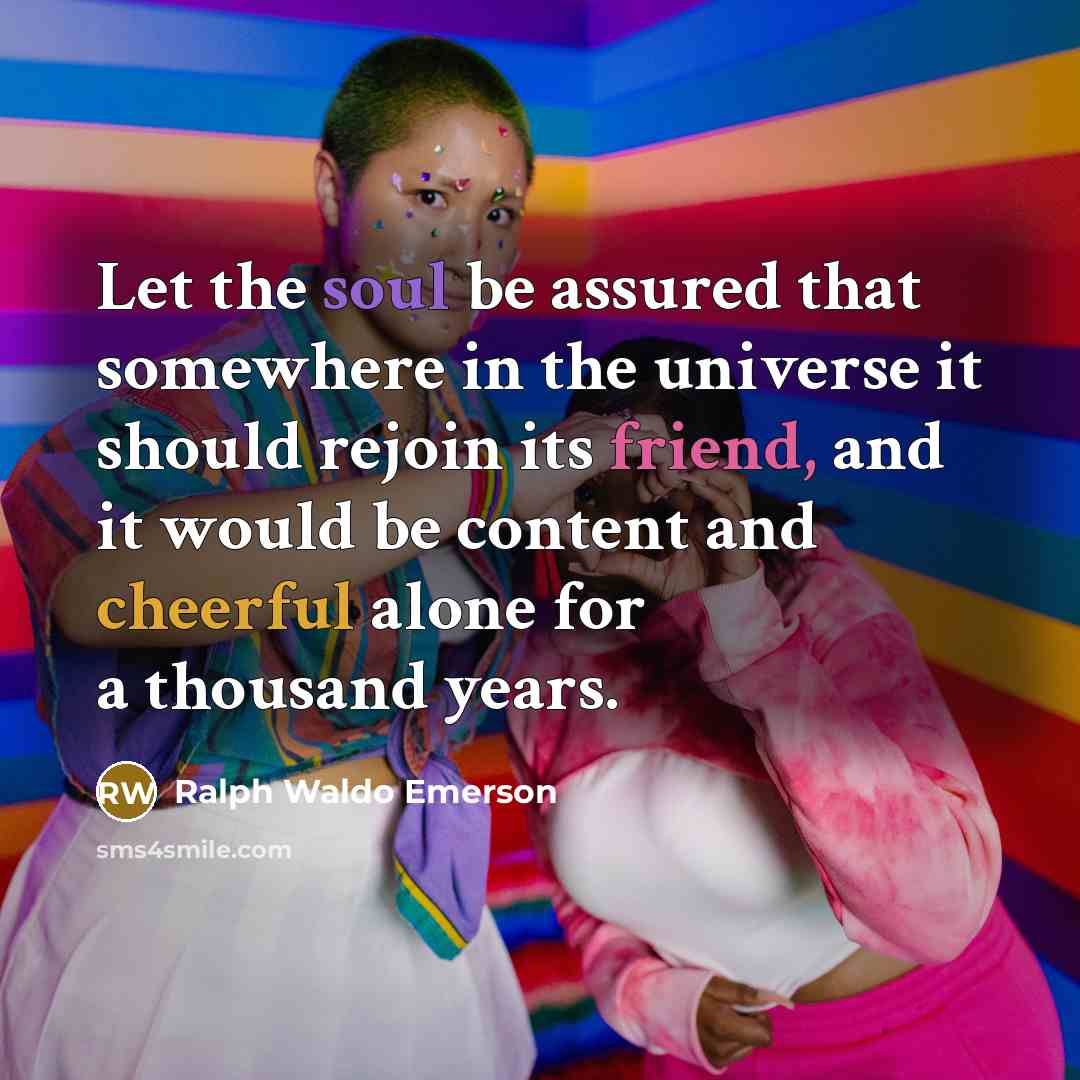 “Let the soul be assured that somewhere in the universe…” quote by Ralph Waldo Emerson