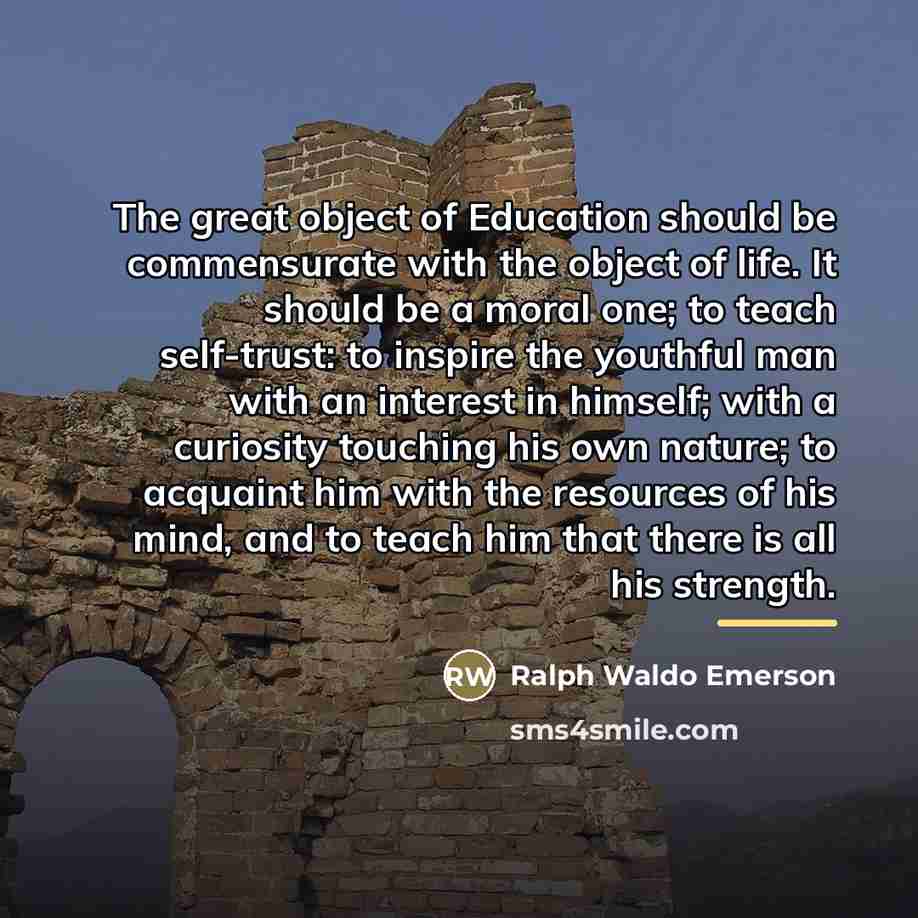 “The great object of Education should be commensurate with the…” quote by Ralph Waldo Emerson