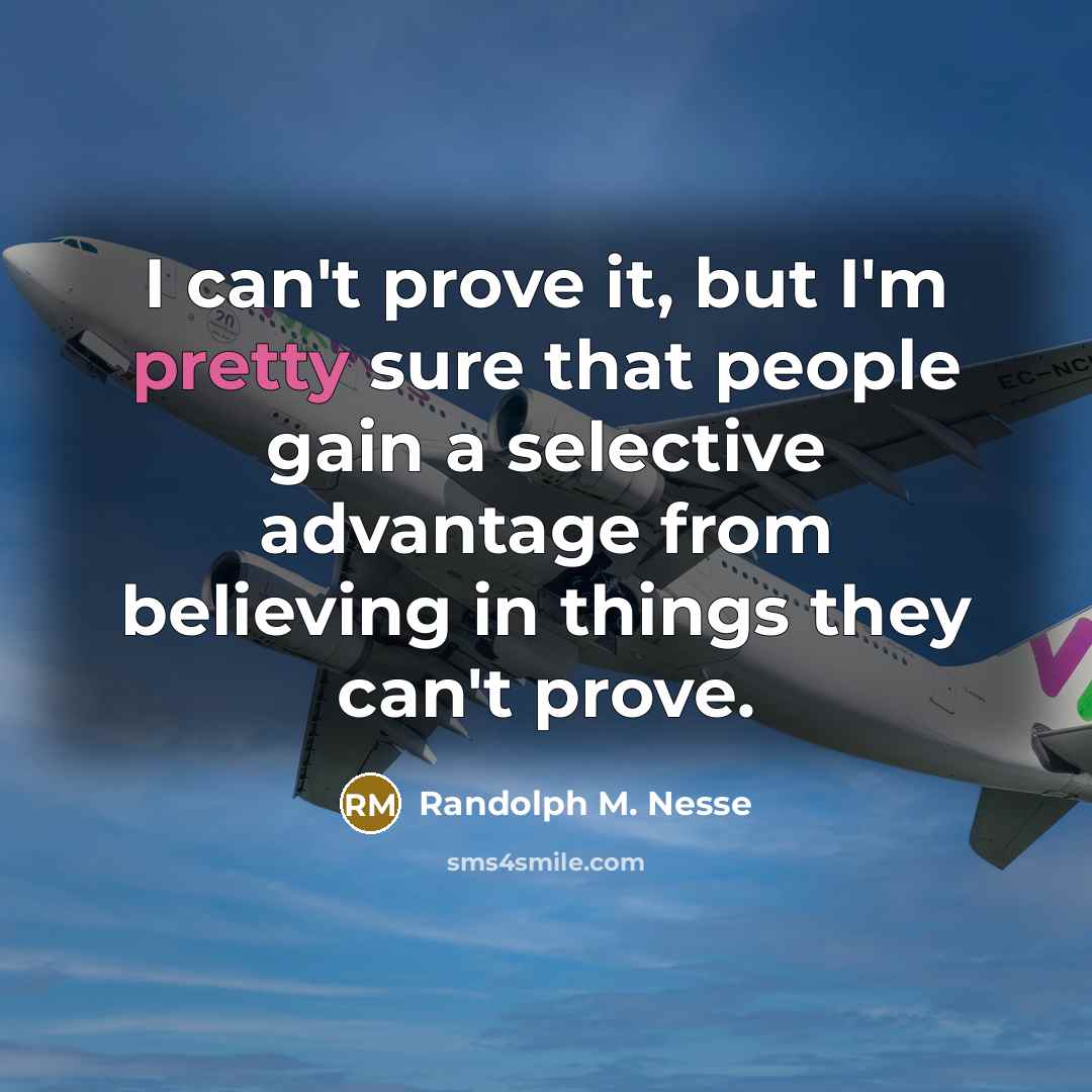 “I can't prove it, but I'm pretty sure that people…” quote by Randolph M. Nesse