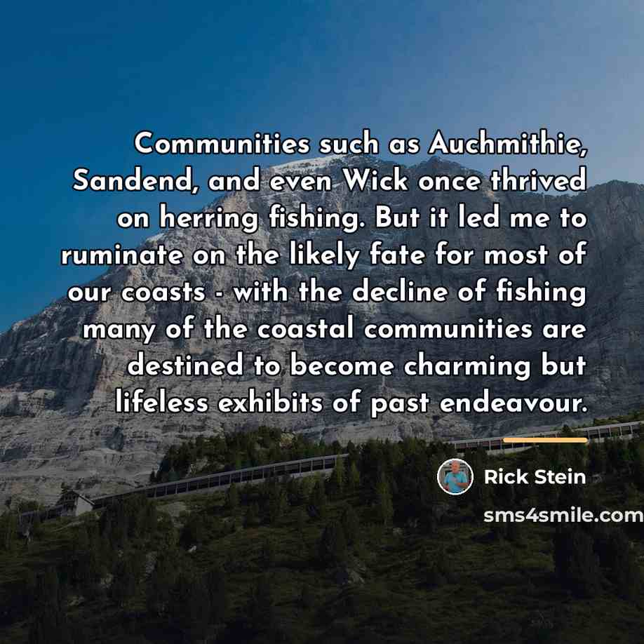 “Communities such as Auchmithie, Sandend, and even Wick once thrived…” quote by Rick Stein