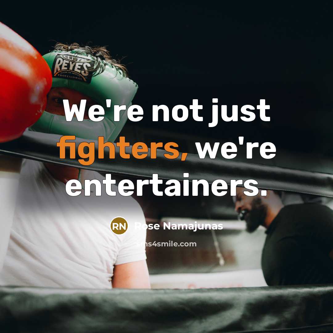 “We're not just fighters, we're entertainers.…” quote by Rose Namajunas