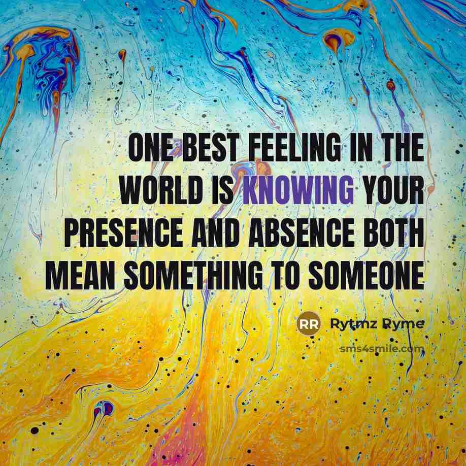 “One best feeling in the world is knowing your presence…” quote by Rytmz Ryme