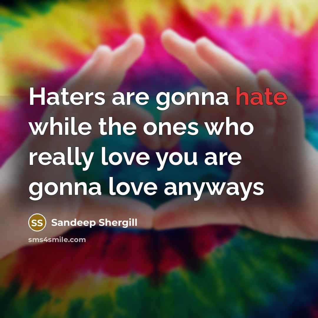 “Haters are gonna hate while the ones who really love…” quote by Sandeep Shergill