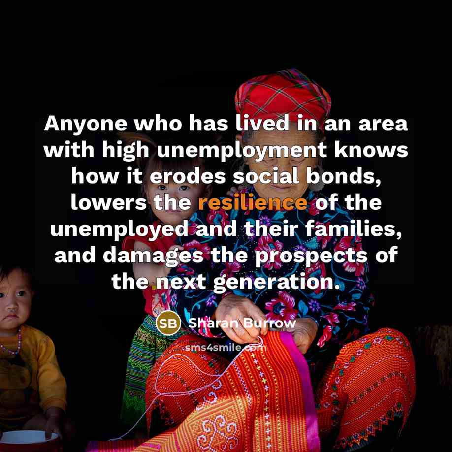 “Anyone who has lived in an area with high unemployment…” quote by Sharan Burrow