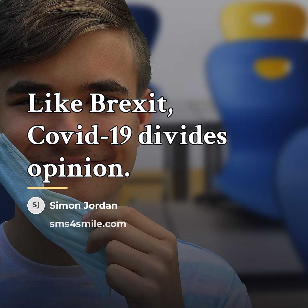 “Like Brexit, Covid-19 divides opinion.…” quote by Simon Jordan
