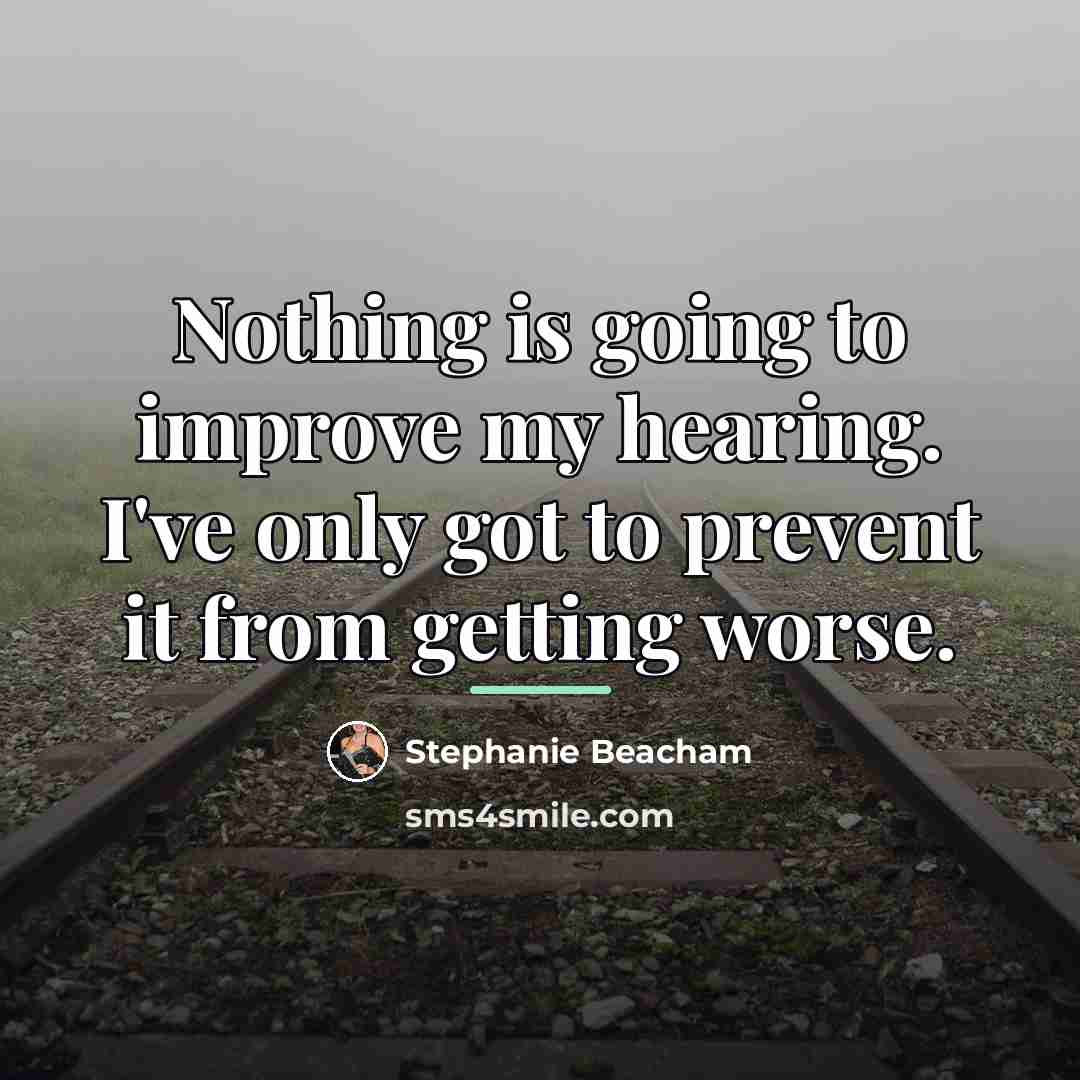 “Nothing is going to improve my hearing. I've only got…” quote by Stephanie Beacham