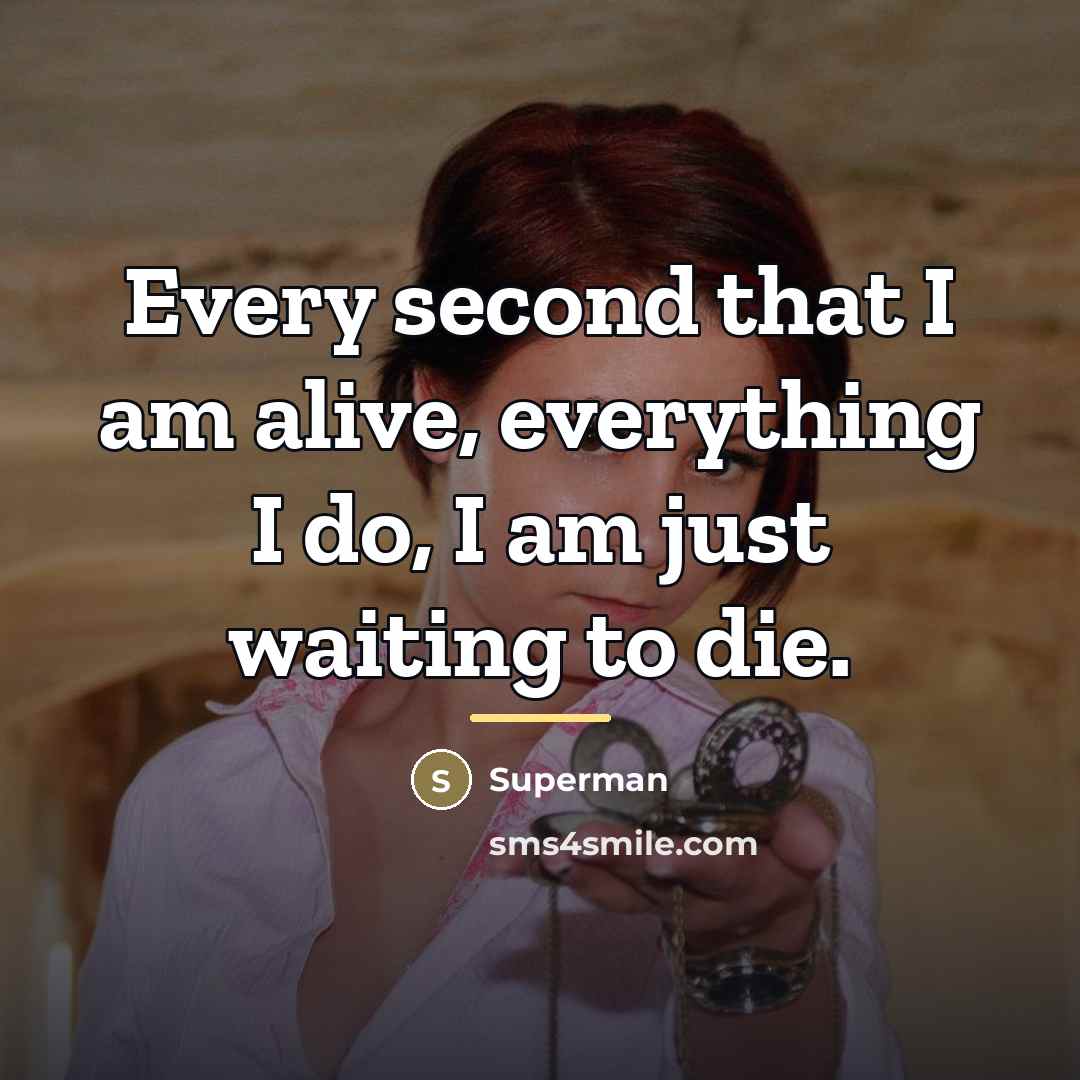 “Every second that I am alive, everything I do, I…” quote by Superman