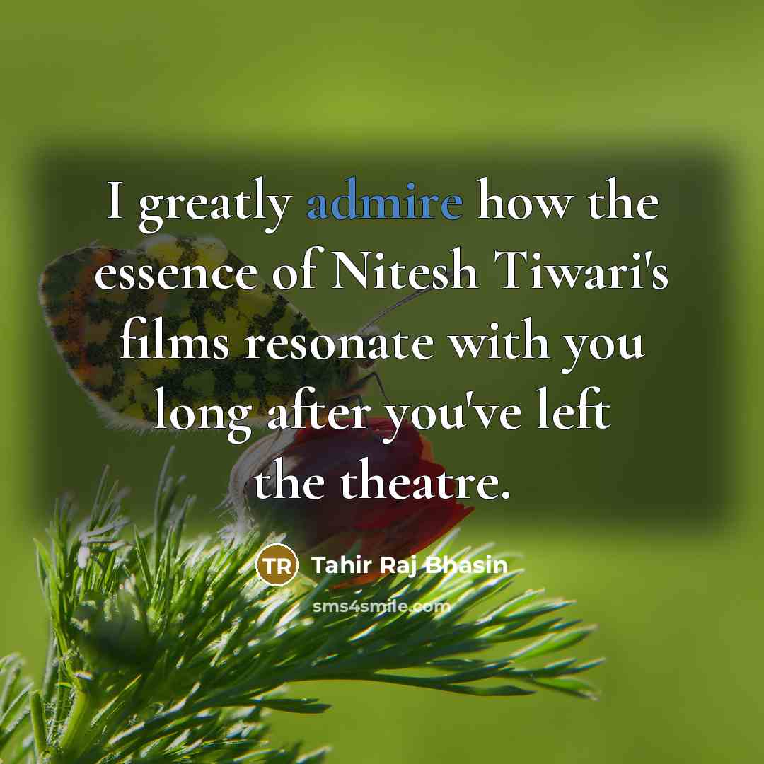 “I greatly admire how the essence of Nitesh Tiwari's films…” quote by Tahir Raj Bhasin