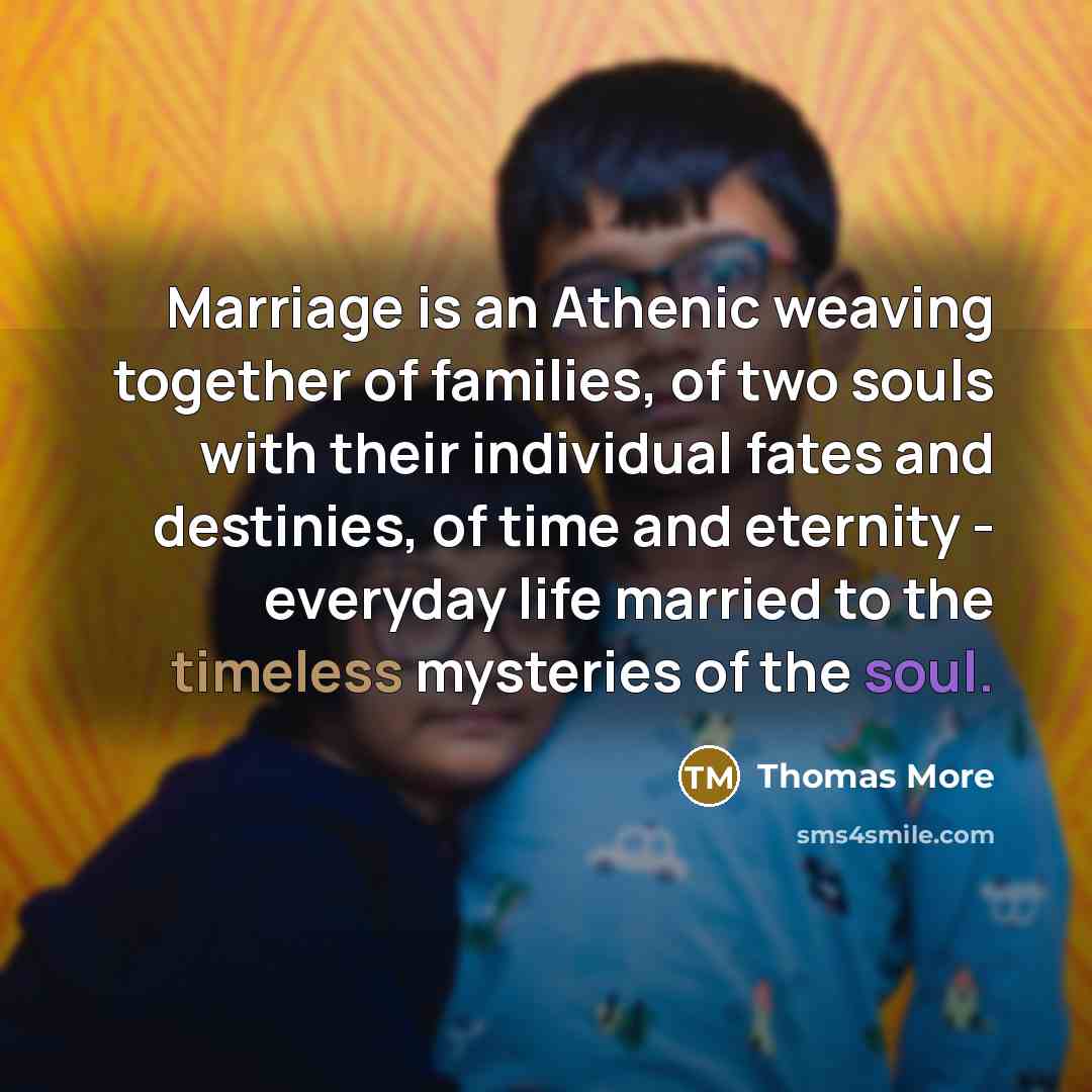 “Marriage is an Athenic weaving together of families, of two…” quote by Thomas More
