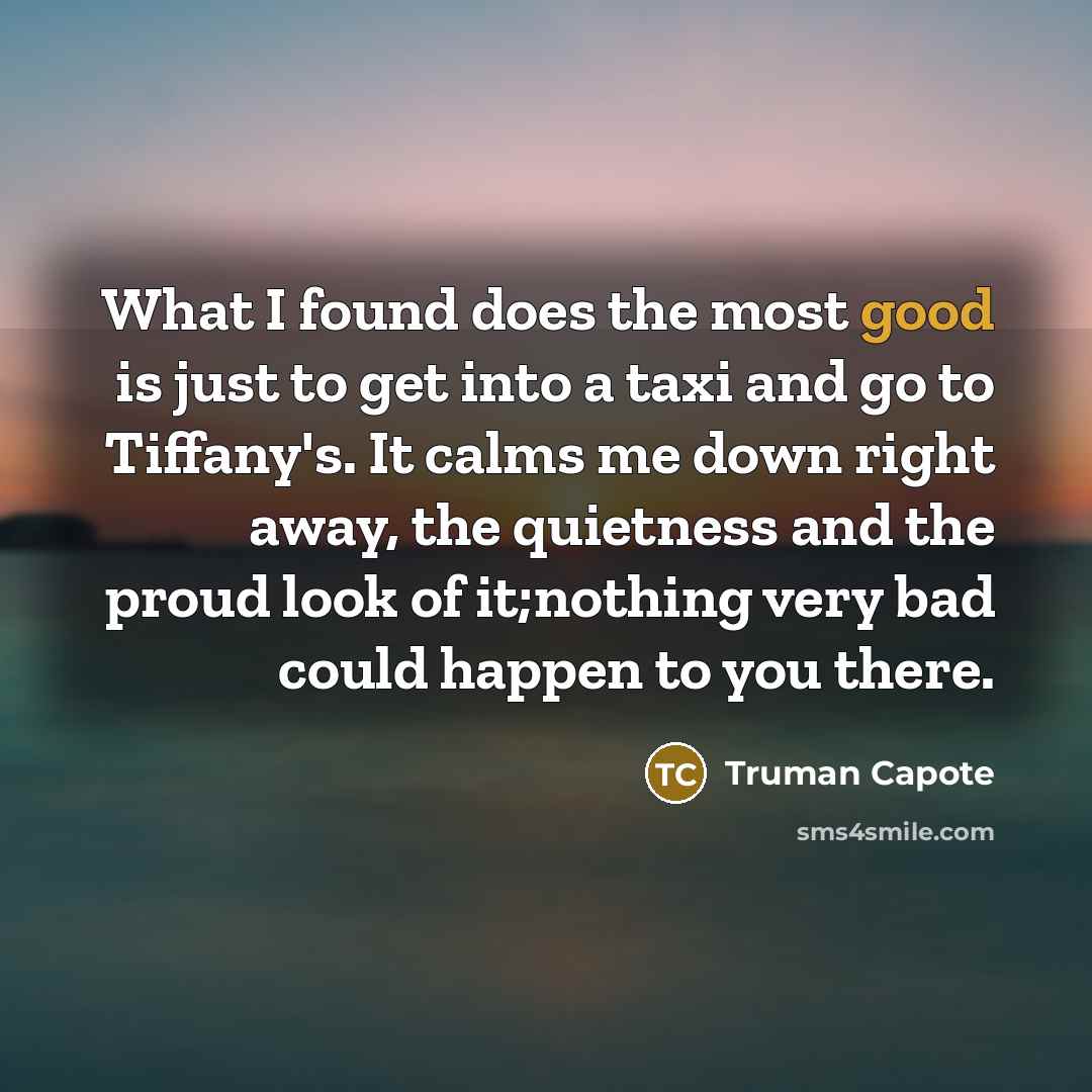 “What I found does the most good is just to…” quote by Truman Capote
