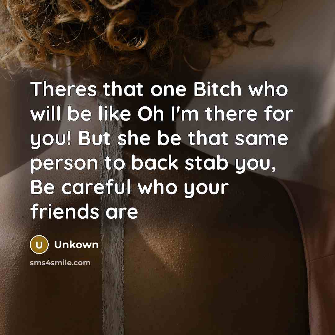 “Theres that one Bitch who will be like Oh I'm…” quote by Unkown