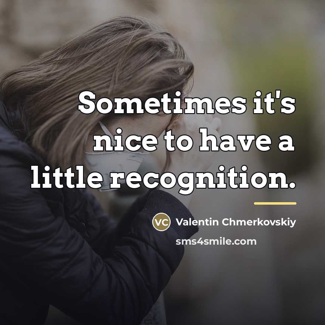 “Sometimes it's nice to have a little recognition.…” quote by Valentin Chmerkovskiy