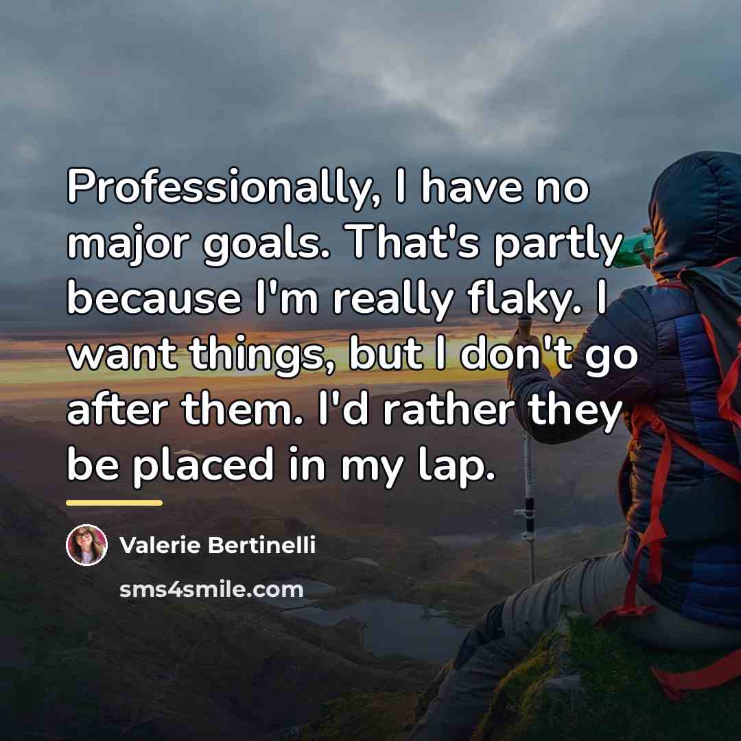“Professionally, I have no major goals. That's partly because I'm…” quote by Valerie Bertinelli
