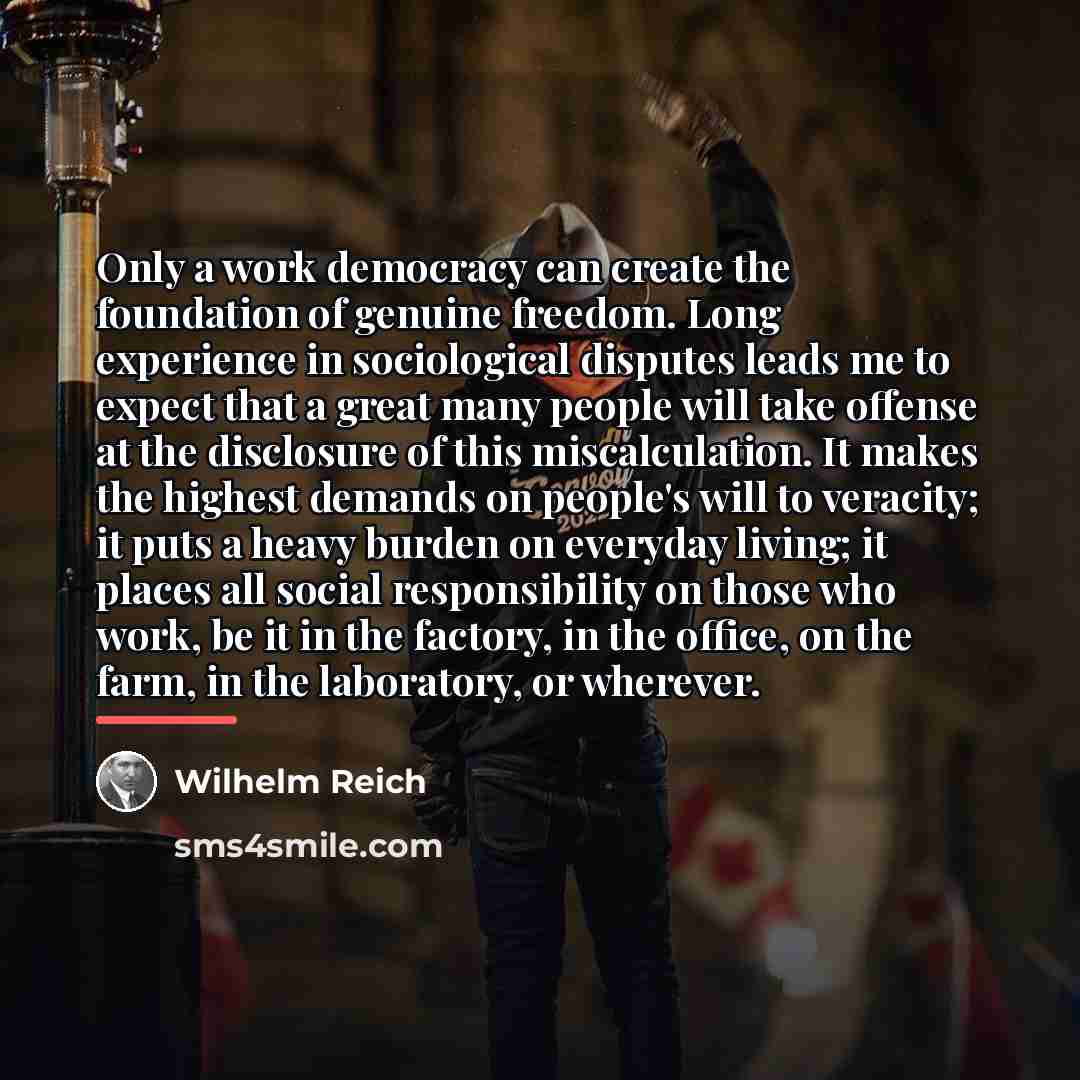 “Only a work democracy can create the foundation of genuine…” quote by Wilhelm Reich