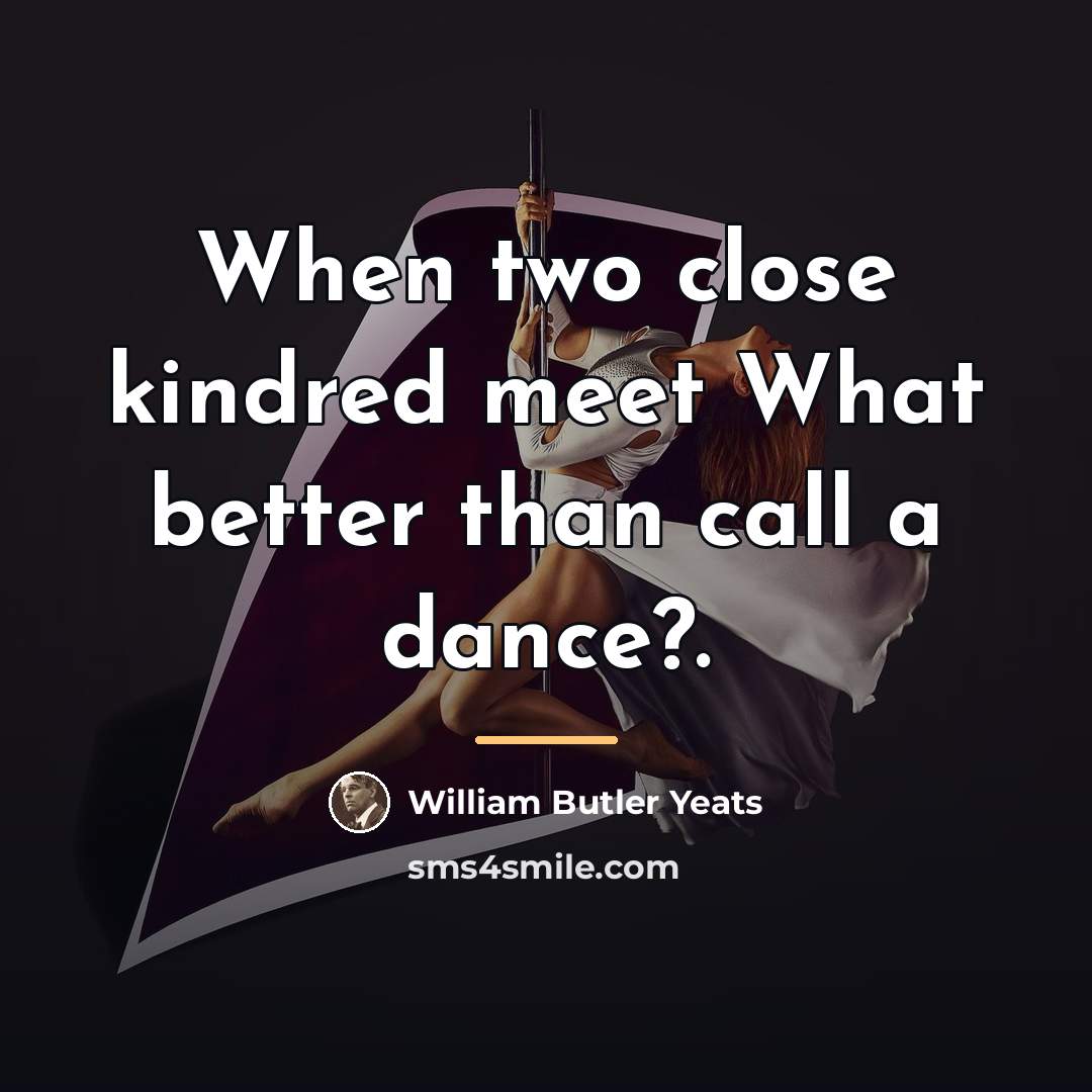 “When two close kindred meet What better than call a…” quote by William Butler Yeats