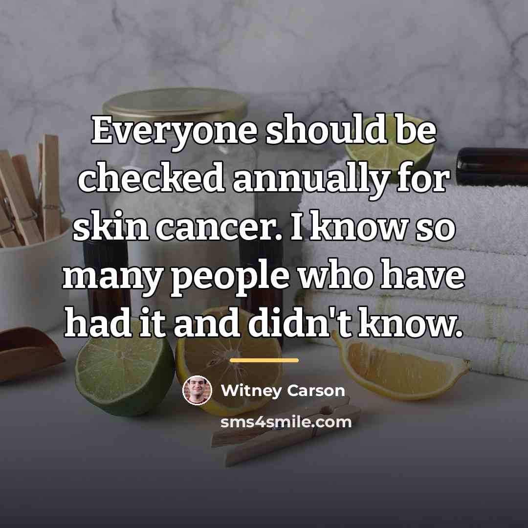 “Everyone should be checked annually for skin cancer. I know…” quote by Witney Carson