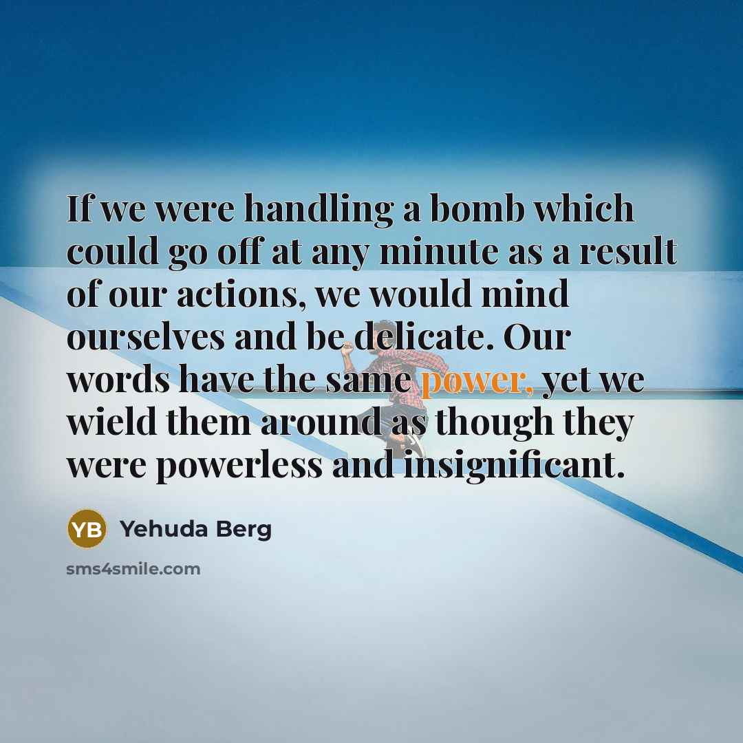 “If we were handling a bomb which could go off…” quote by Yehuda Berg