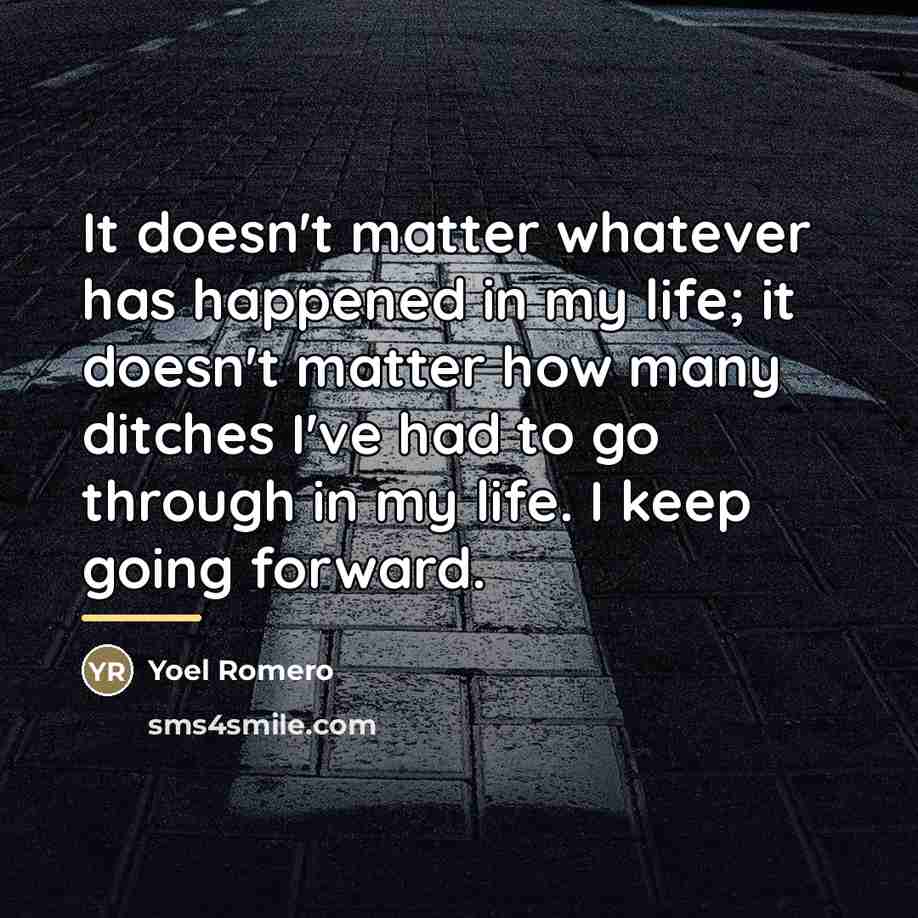 “It doesn't matter whatever has happened in my life; it…” quote by Yoel Romero