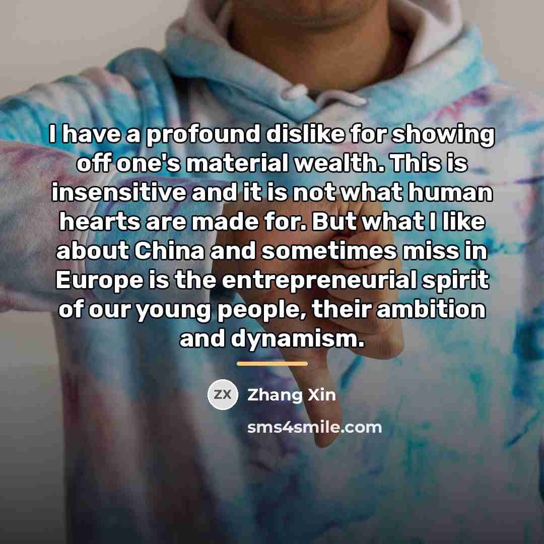 “I have a profound dislike for showing off one's material…” quote by Zhang Xin