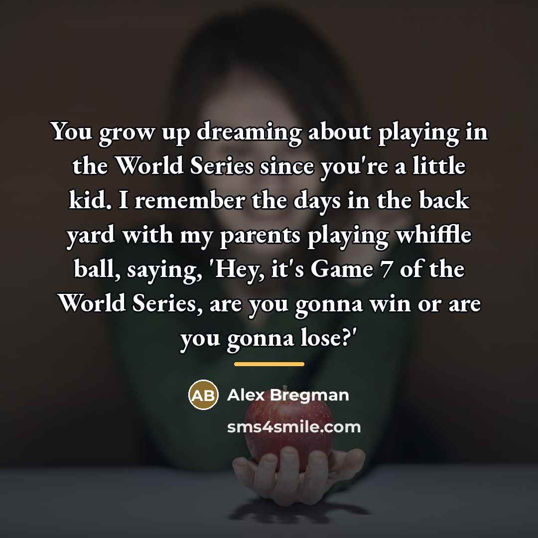 “You grow up dreaming about playing in the World Series…” quote by Alex Bregman
