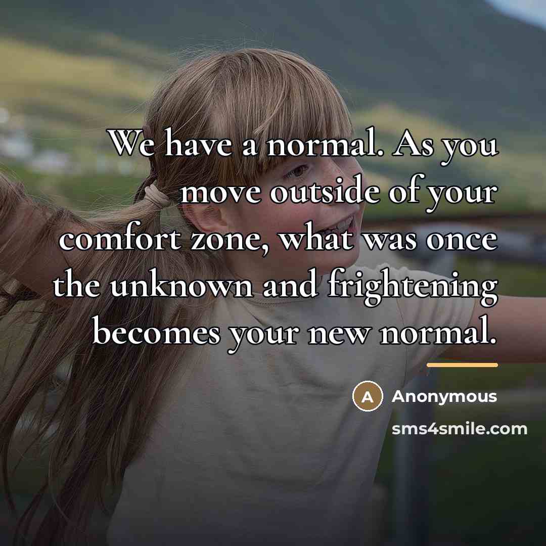 “We have a normal. As you move outside of your…” quote by Anonymous