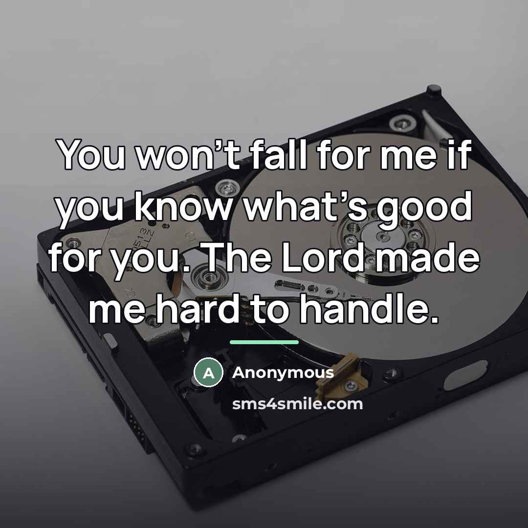 “You won't fall for me if you know what's good…” quote by Anonymous