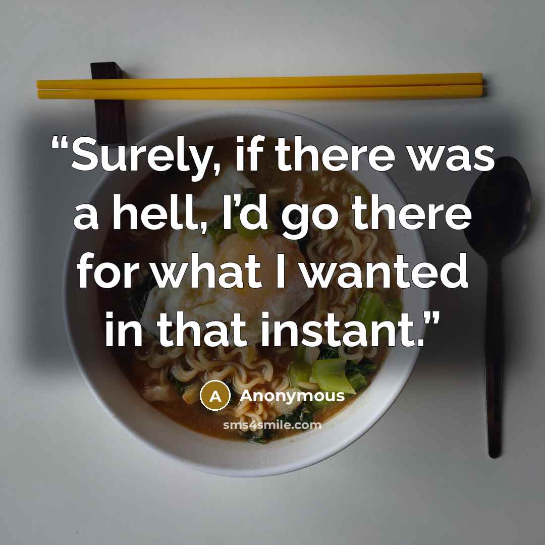 “Surely, if there was a hell, I’d go there for what I wanted in that instant.” quote by Anonymous