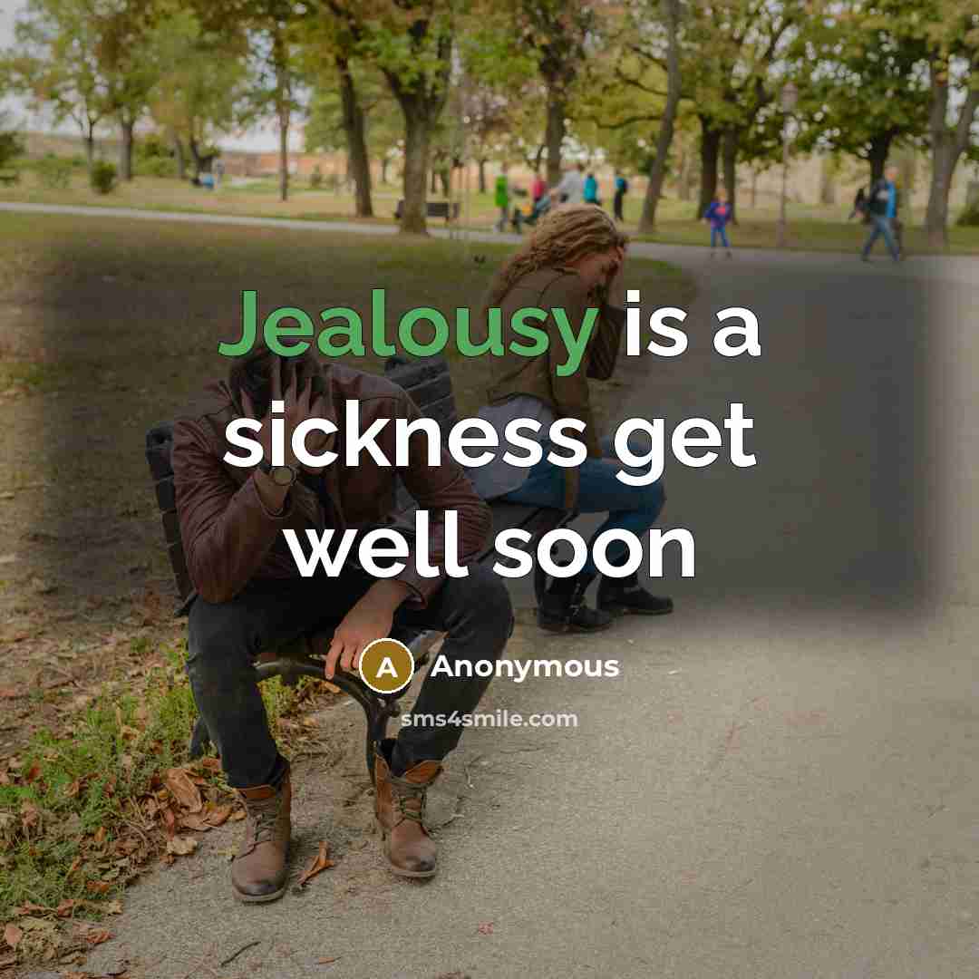 “Jealousy is a sickness get well soon…” quote by Anonymous