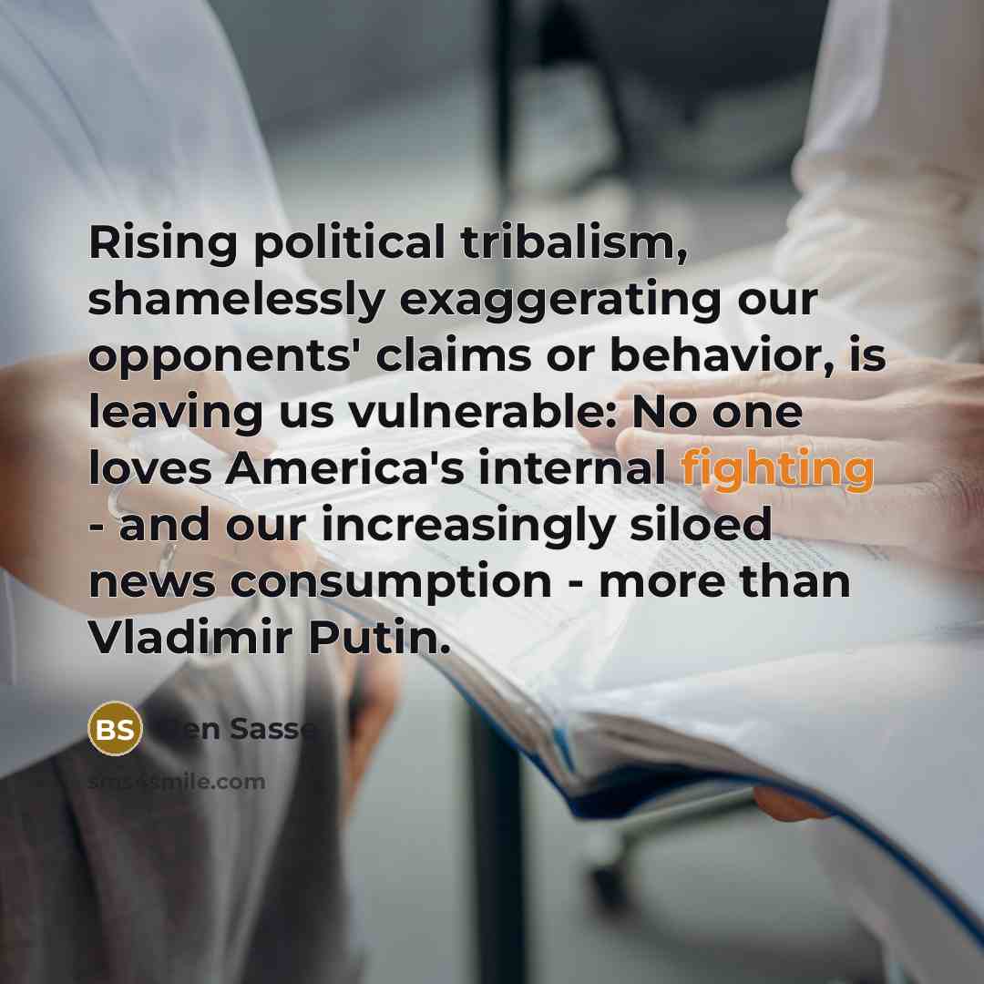 “Rising political tribalism, shamelessly exaggerating our opponents' claims or behavior,…” quote by Ben Sasse