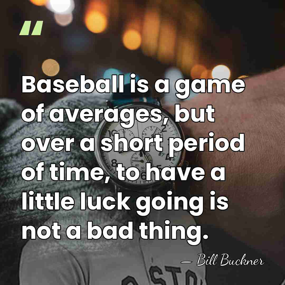 Baseball is a game of averages, but over a short period of&hellip; - Bill Buckner