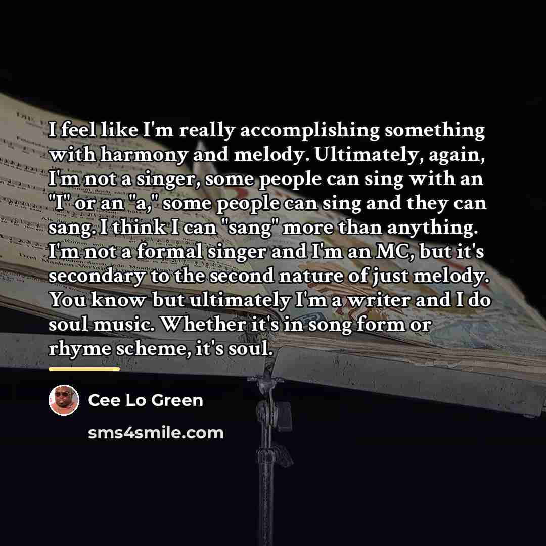 “I feel like I'm really accomplishing something with harmony and…” quote by Cee Lo Green