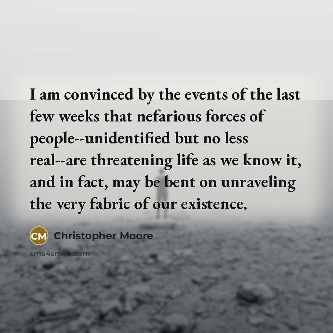 “I am convinced by the events of the last few…” quote by Christopher Moore