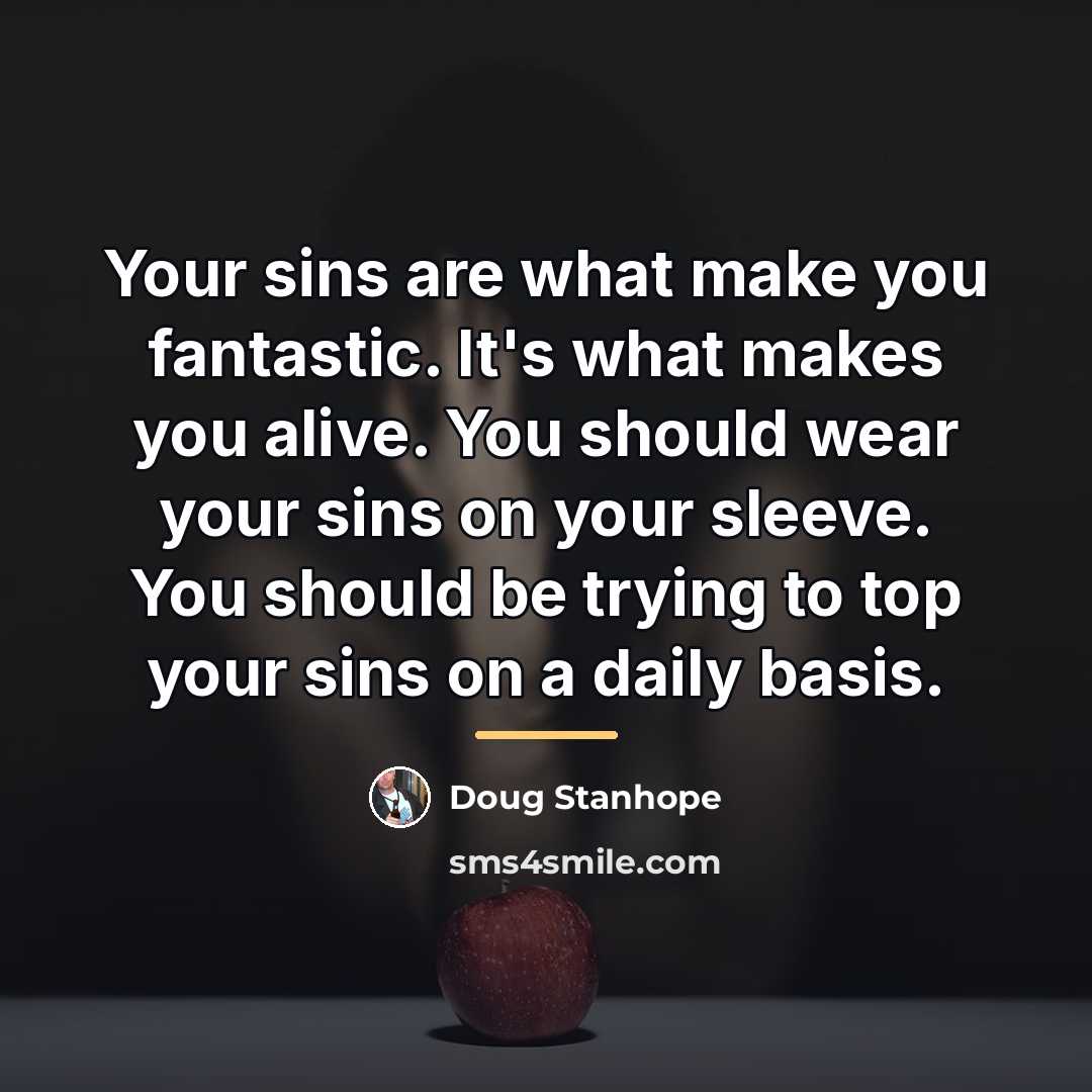 “Your sins are what make you fantastic. It's what makes…” quote by Doug Stanhope