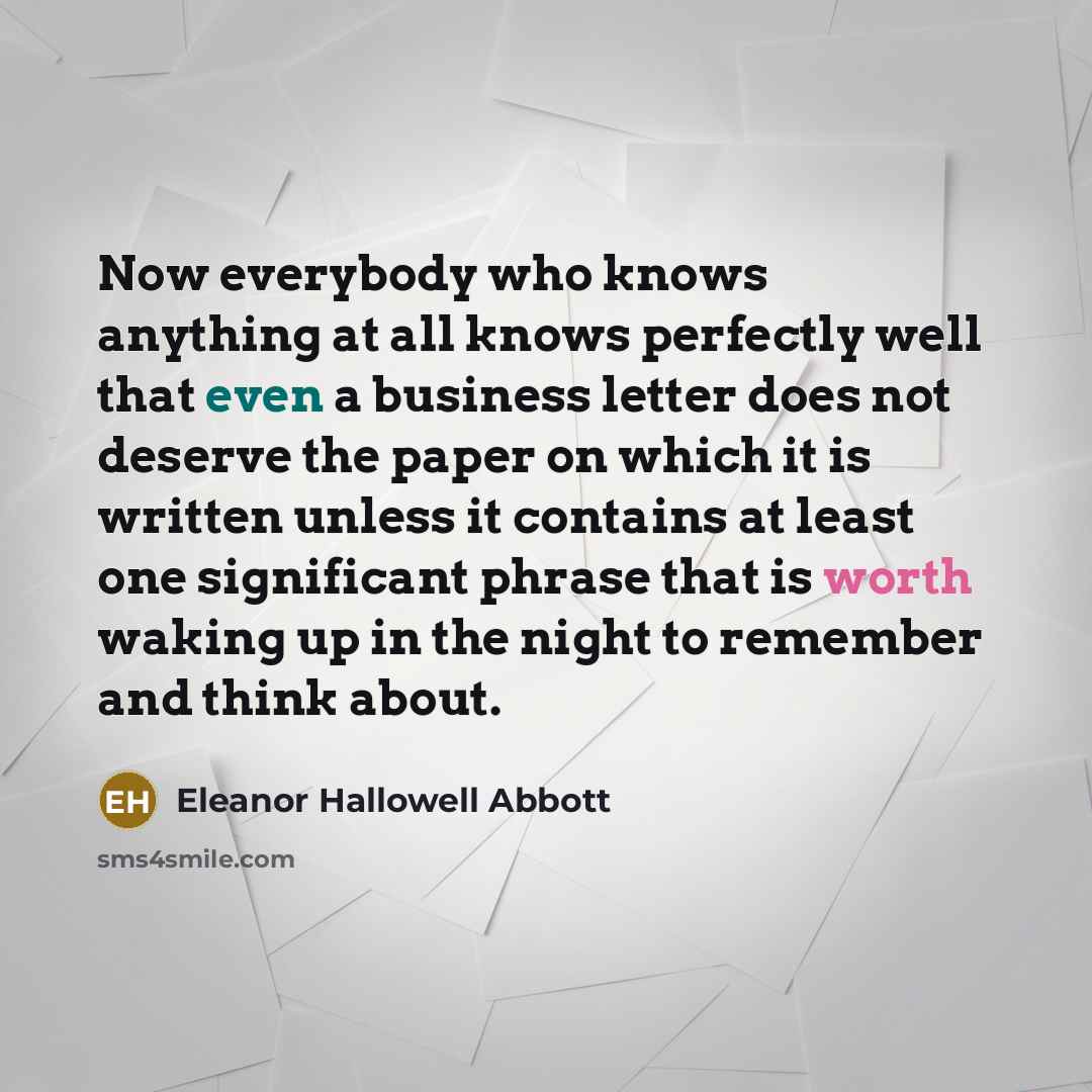 “Now everybody who knows anything at all knows perfectly well…” quote by Eleanor Hallowell Abbott