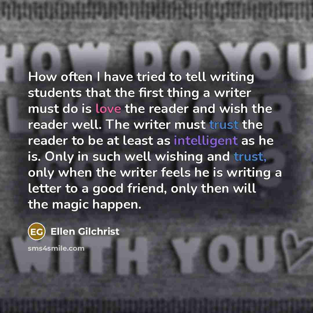 “How often I have tried to tell writing students that…” quote by Ellen Gilchrist