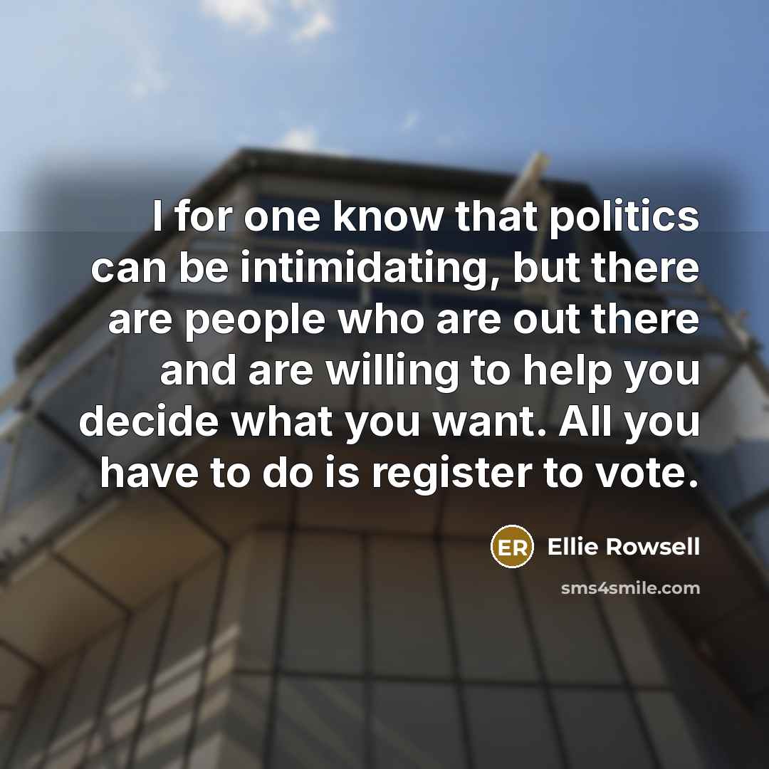 “I for one know that politics can be intimidating, but…” quote by Ellie Rowsell