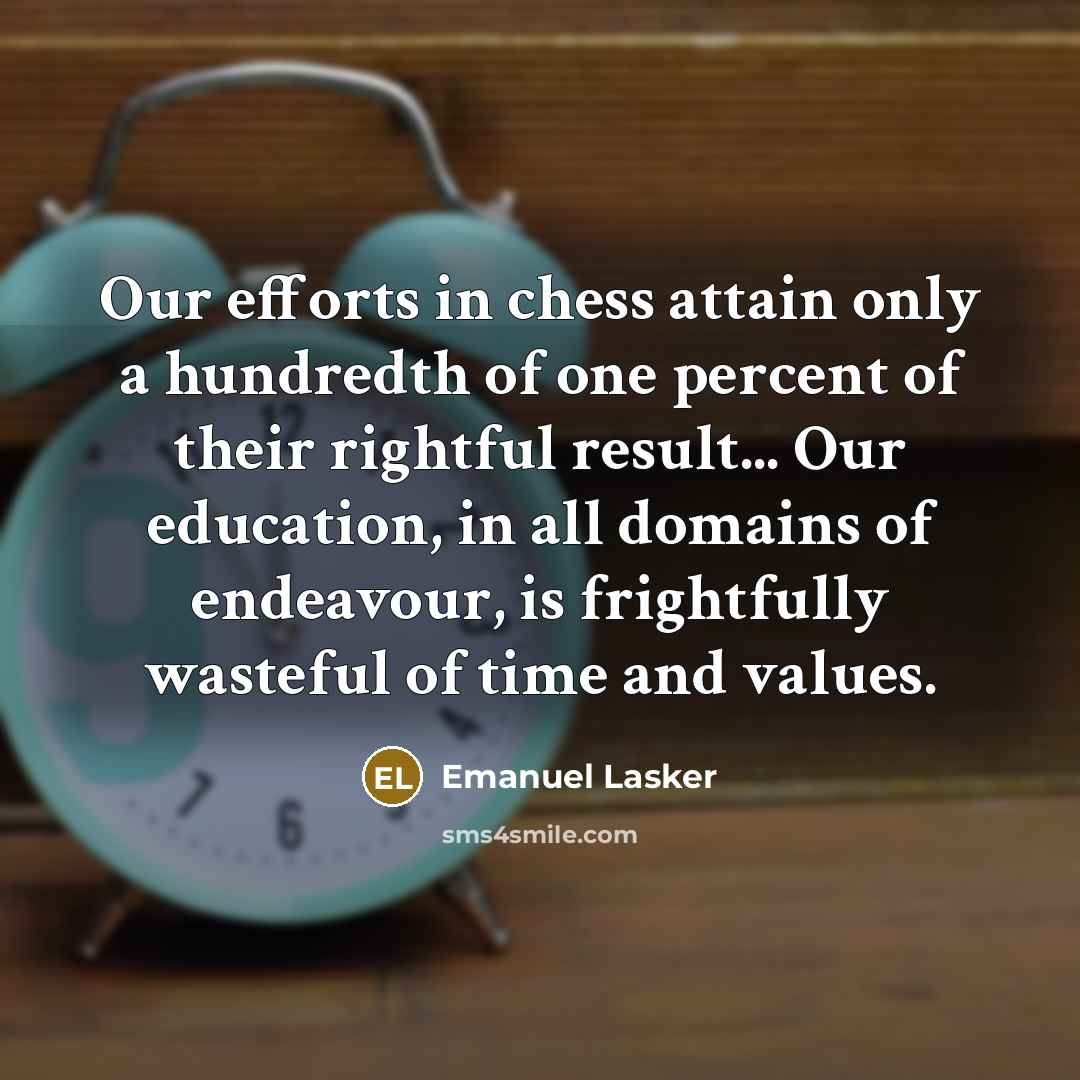 “Our efforts in chess attain only a hundredth of one…” quote by Emanuel Lasker