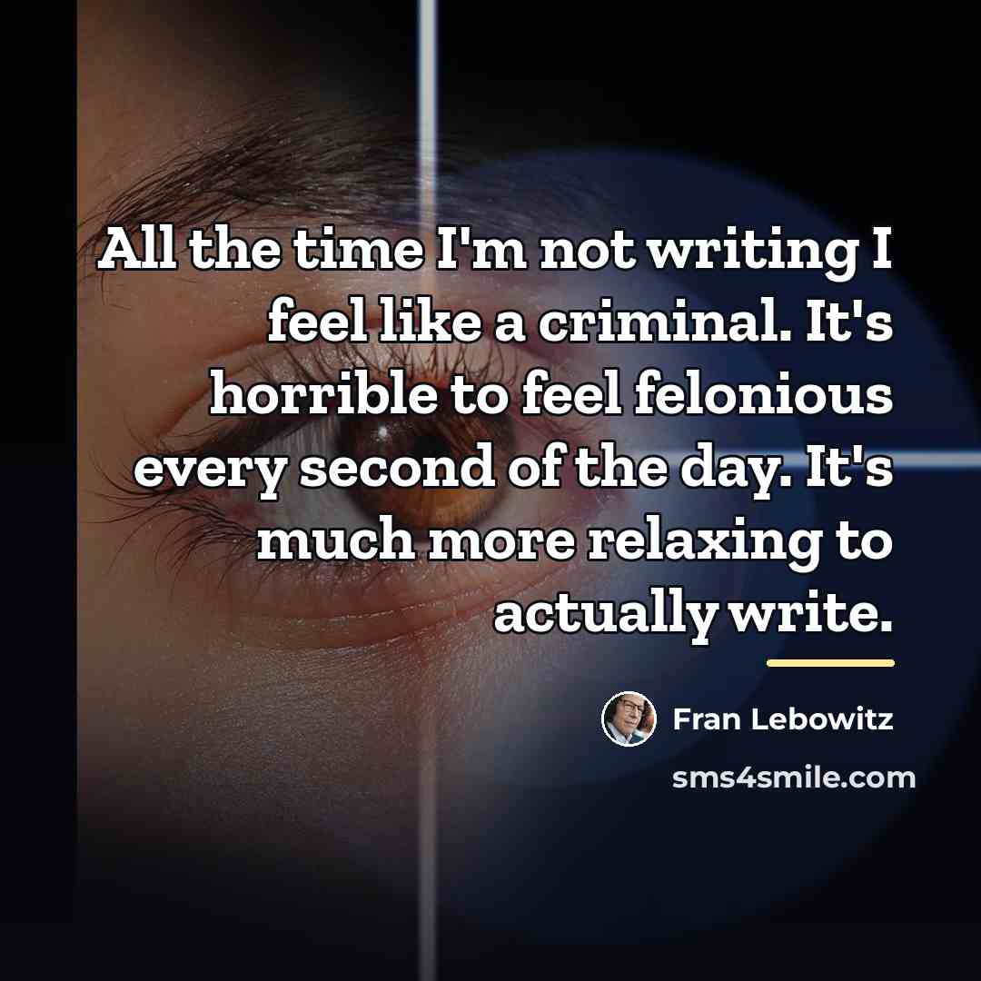“All the time I'm not writing I feel like a…” quote by Fran Lebowitz