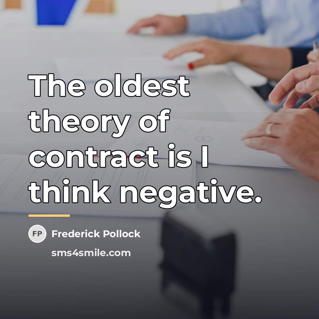 “The oldest theory of contract is I think negative.…” quote by Frederick Pollock