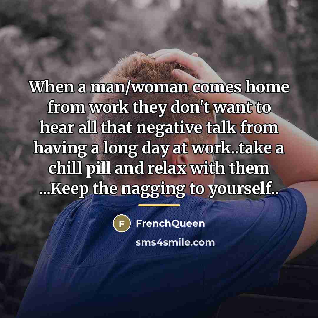 “When a man/woman comes home from work they don't want…” quote by Frenchqueen