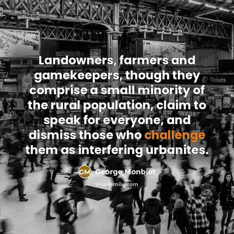 “Landowners, farmers and gamekeepers, though they comprise a small minority…” quote by George Monbiot