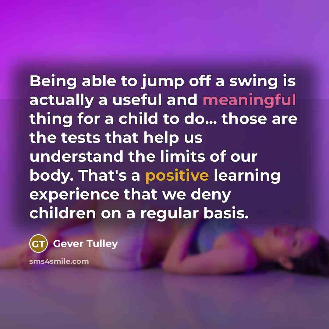 “Being able to jump off a swing is actually a…” quote by Gever Tulley