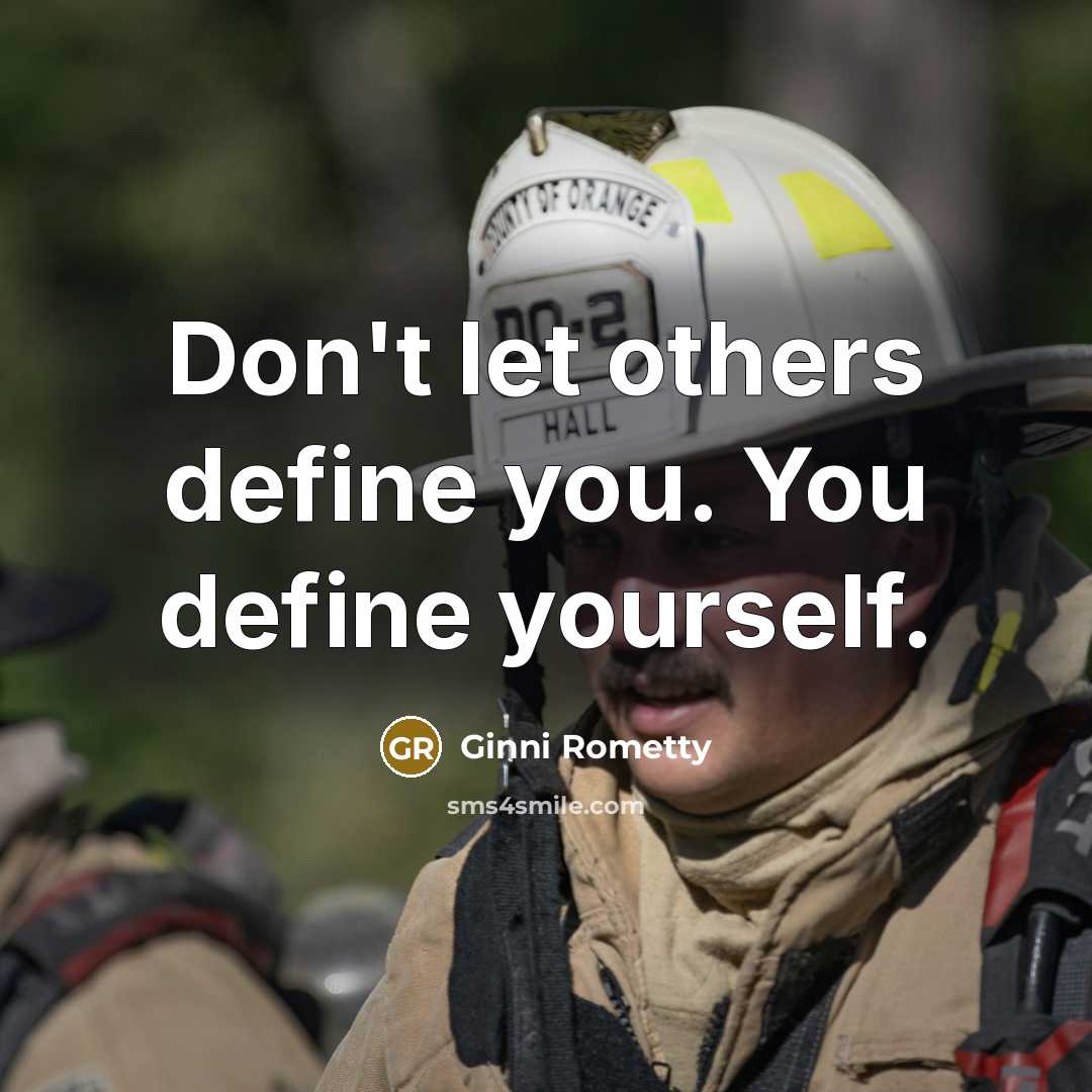 “Don't let others define you. You define yourself.…” quote by Ginni Rometty