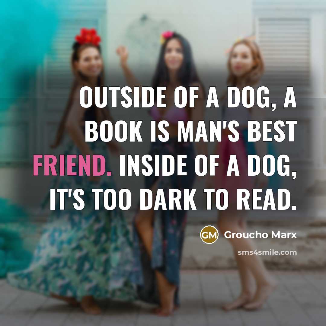 “Outside of a dog, a book is man's best friend.…” quote by Groucho Marx
