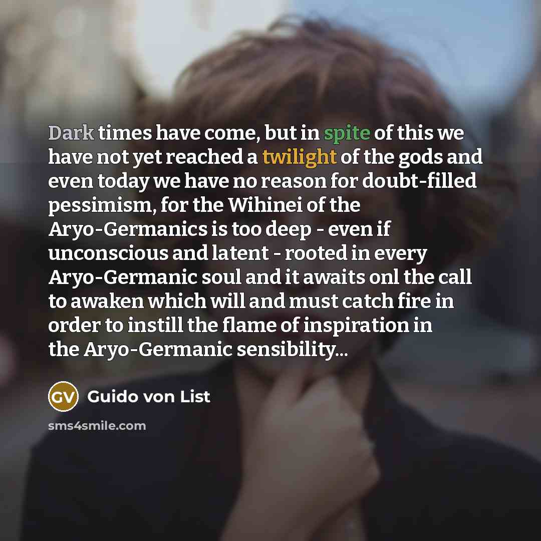 “Dark times have come, but in spite of this we…” quote by Guido von List