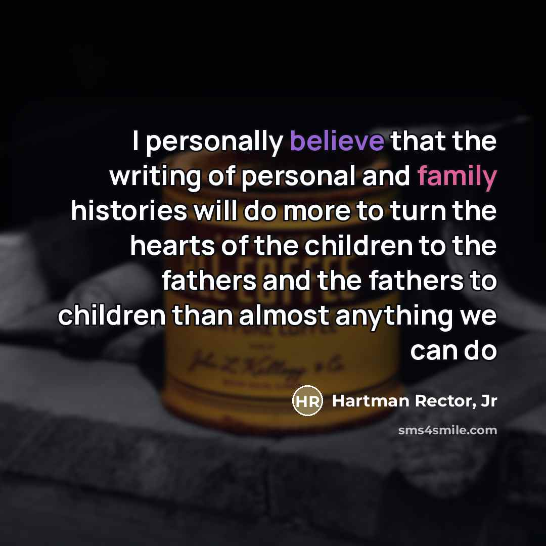 “I personally believe that the writing of personal and family…” quote by Hartman Rector, Jr