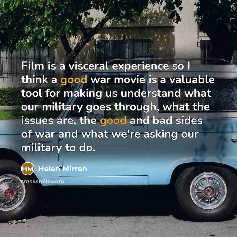 “Film is a visceral experience so I think a good…” quote by Helen Mirren