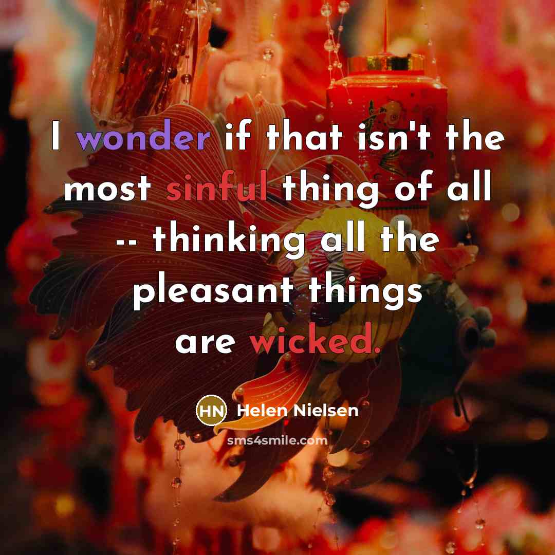 “I wonder if that isn't the most sinful thing of…” quote by Helen Nielsen