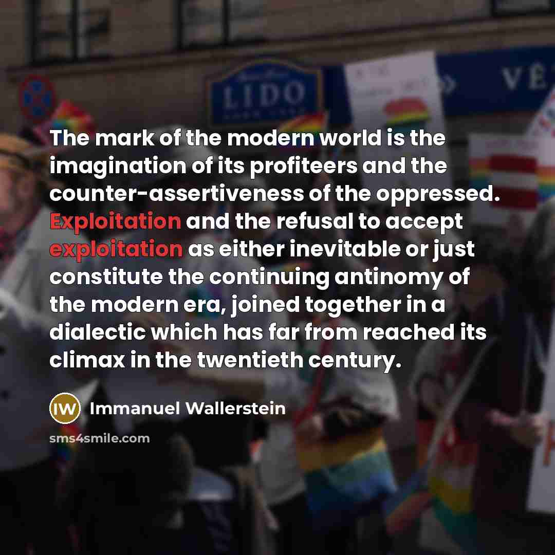 “The mark of the modern world is the imagination of…” quote by Immanuel Wallerstein